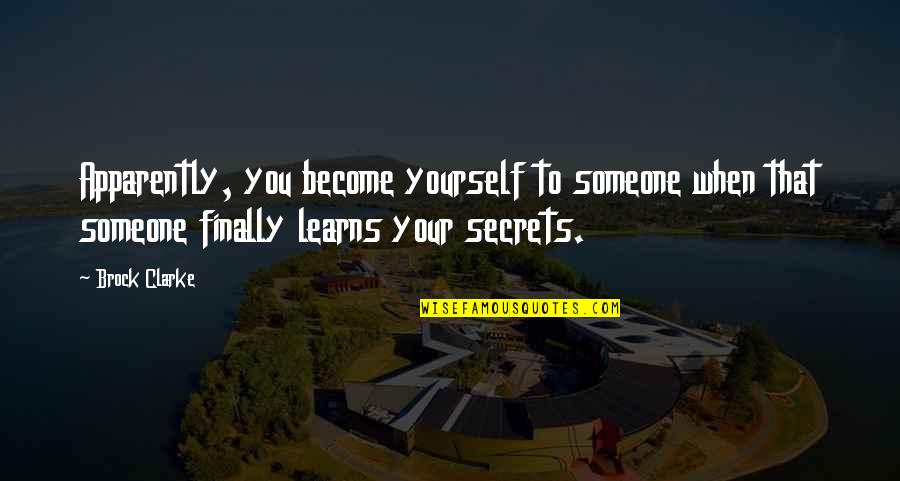 Yourself When Quotes By Brock Clarke: Apparently, you become yourself to someone when that