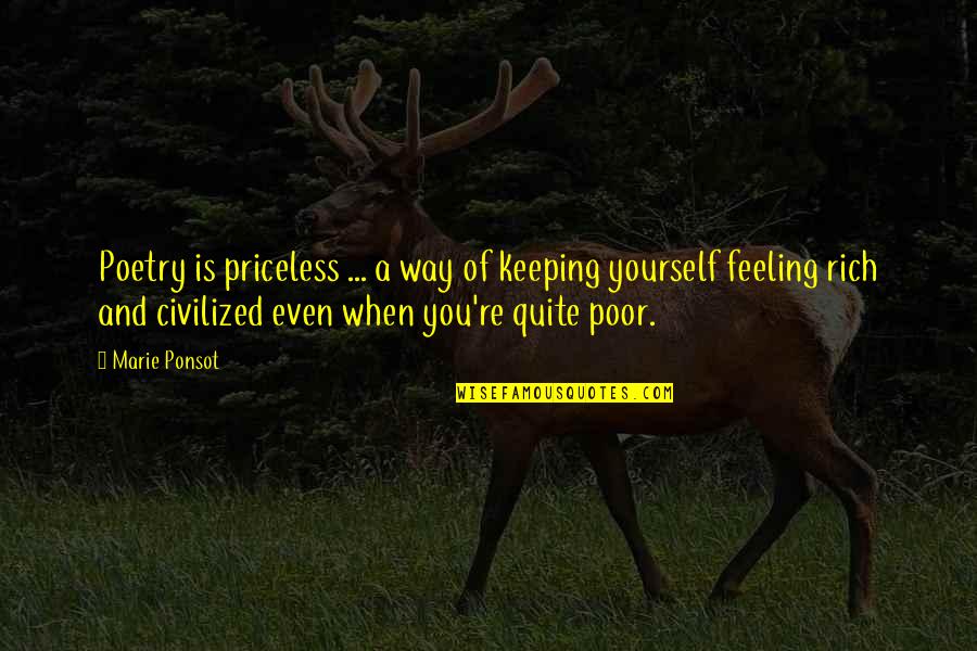 Yourself When Quotes By Marie Ponsot: Poetry is priceless ... a way of keeping