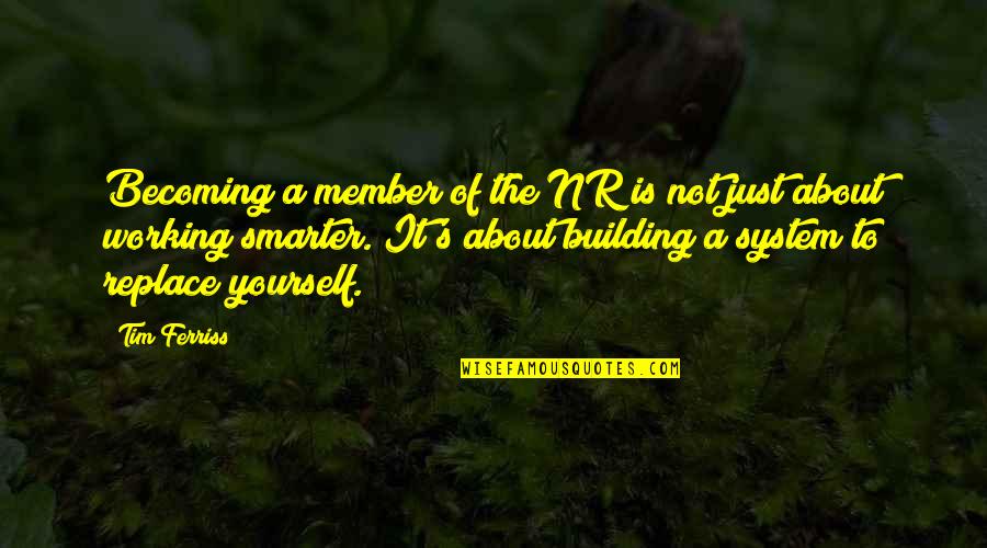 Yourself's Quotes By Tim Ferriss: Becoming a member of the NR is not Yourself's Quotes By Tim Ferriss: Becoming a member of the NR is not