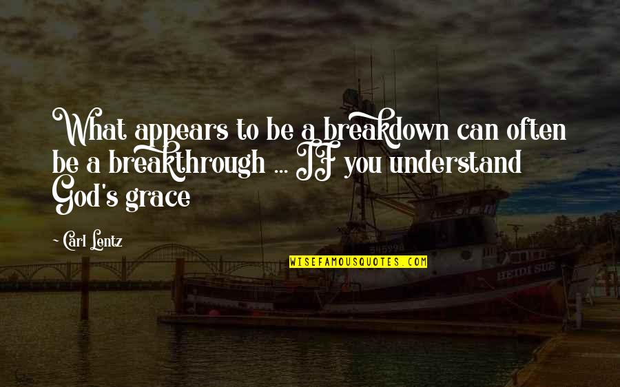 Yourselfvery Quotes By Carl Lentz: What appears to be a breakdown can often Yourselfvery Quotes By Carl Lentz: What appears to be a breakdown can often