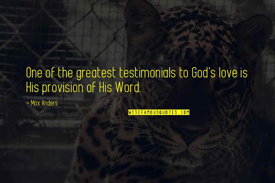 Yousaf Ali Quotes By Max Anders: One of the greatest testimonials to God's love