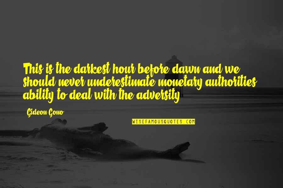 Yousay Goodbye Quotes By Gideon Gono: This is the darkest hour before dawn and