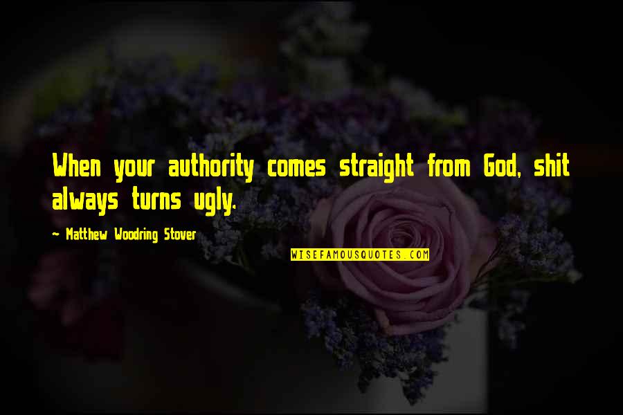 Youssef Ziedan Quotes By Matthew Woodring Stover: When your authority comes straight from God, shit Youssef Ziedan Quotes By Matthew Woodring Stover: When your authority comes straight from God, shit