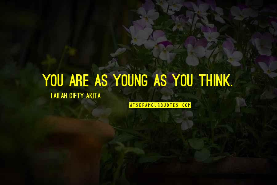 Youth Age Quotes By Lailah Gifty Akita: You are as young as you think. Youth Age Quotes By Lailah Gifty Akita: You are as young as you think.