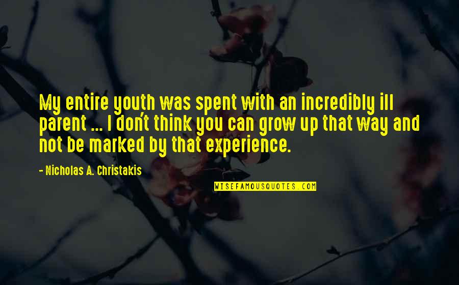 Youth And Experience Quotes By Nicholas A. Christakis: My entire youth was spent with an incredibly