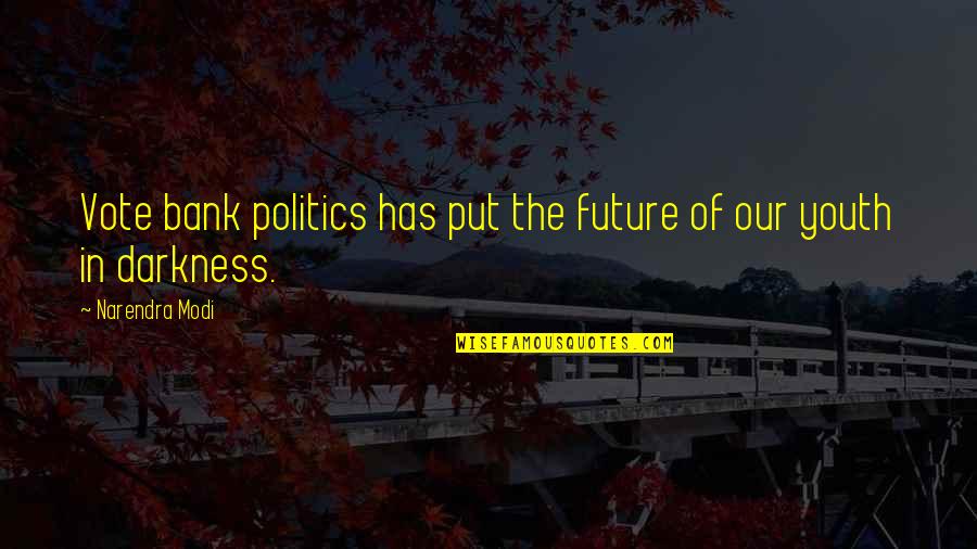 Youth And Future Quotes By Narendra Modi: Vote bank politics has put the future of