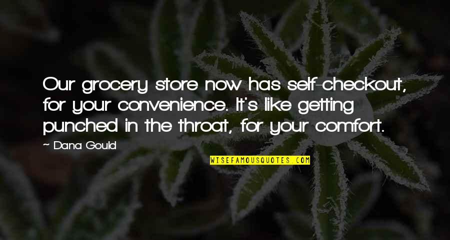 Youth And Inexperience Quotes By Dana Gould: Our grocery store now has self-checkout, for your