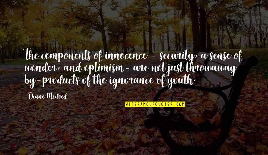 Youth And Innocence Quotes By Diane Medved: The components of innocence - security, a sense