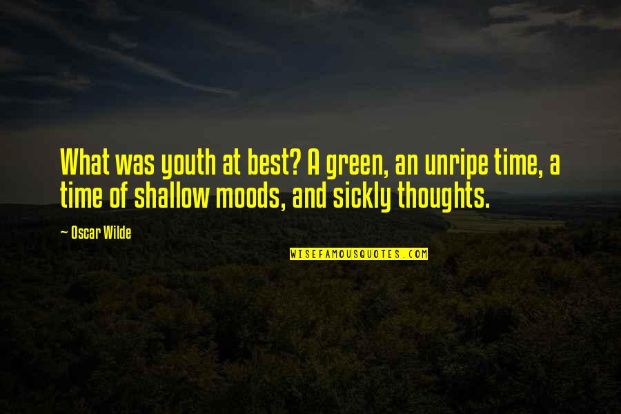 Youth And Time Quotes By Oscar Wilde: What was youth at best? A green, an Youth And Time Quotes By Oscar Wilde: What was youth at best? A green, an