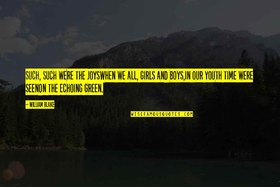 Youth And Time Quotes By William Blake: Such, such were the joysWhen we all, girls Youth And Time Quotes By William Blake: Such, such were the joysWhen we all, girls