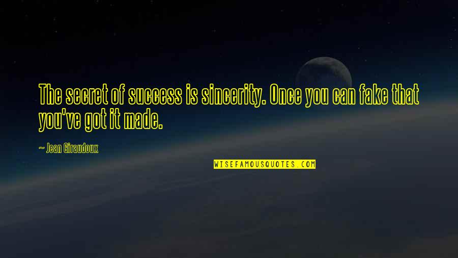 Youth And Violence Quotes By Jean Giraudoux: The secret of success is sincerity. Once you