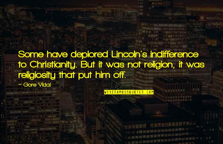 Youth Baseball Quotes By Gore Vidal: Some have deplored Lincoln's indifference to Christianity. But