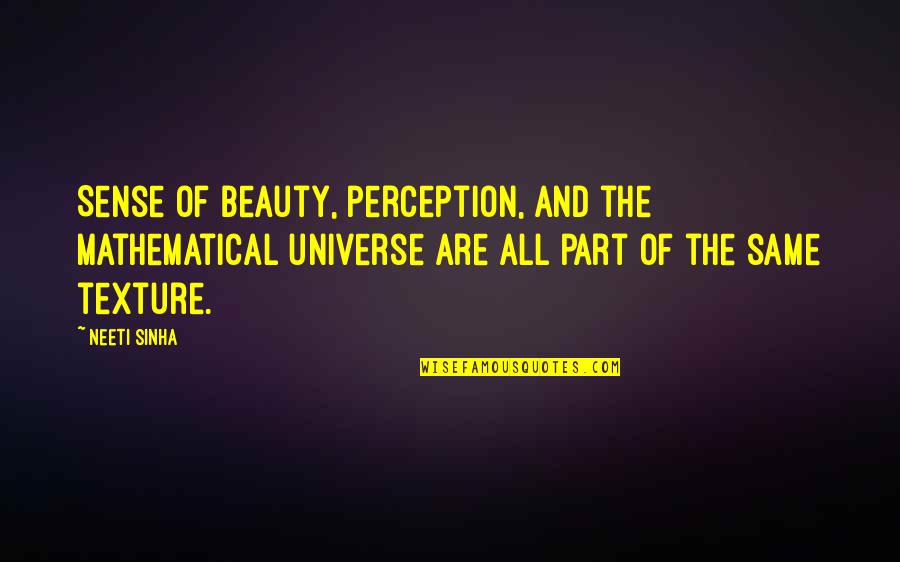 Youth Civic Engagement Quotes By Neeti Sinha: Sense of beauty, perception, and the mathematical universe
