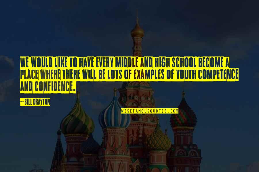 Youth Confidence Quotes By Bill Drayton: We would like to have every middle and