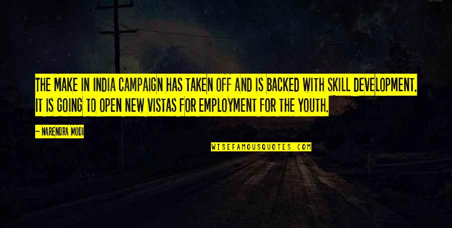 Youth Development Quotes By Narendra Modi: The Make in India campaign has taken off Youth Development Quotes By Narendra Modi: The Make in India campaign has taken off