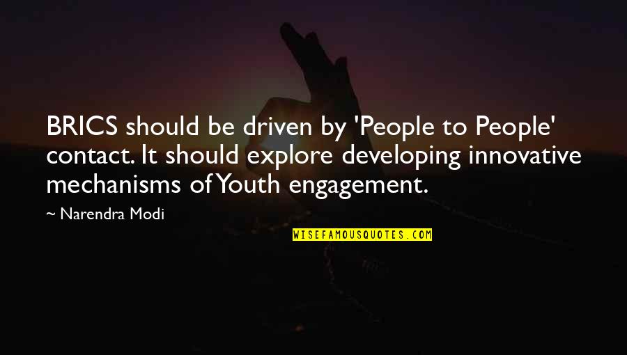 Youth Engagement Quotes By Narendra Modi: BRICS should be driven by 'People to People'