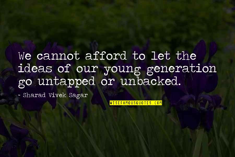 Youth Entrepreneurship Quotes By Sharad Vivek Sagar: We cannot afford to let the ideas of