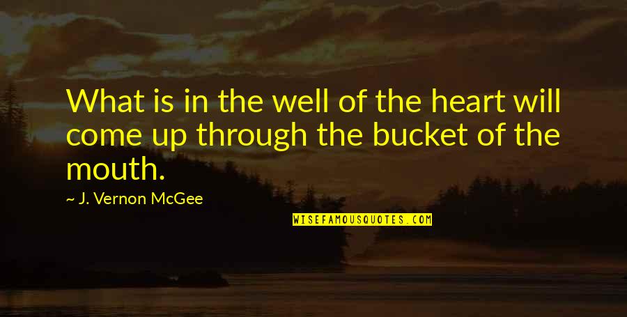 Youth Foolishness Quotes By J. Vernon McGee: What is in the well of the heart