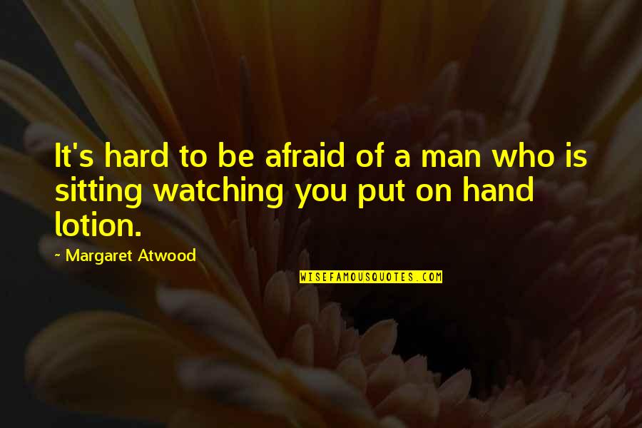 Youth Hockey Inspirational Quotes By Margaret Atwood: It's hard to be afraid of a man