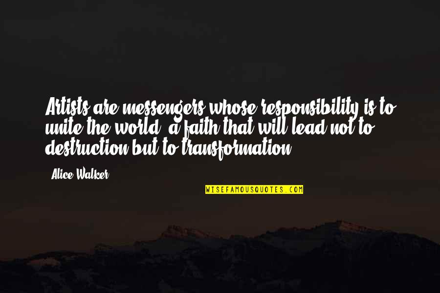 Youth Homelessness Quotes By Alice Walker: Artists are messengers whose responsibility is to unite