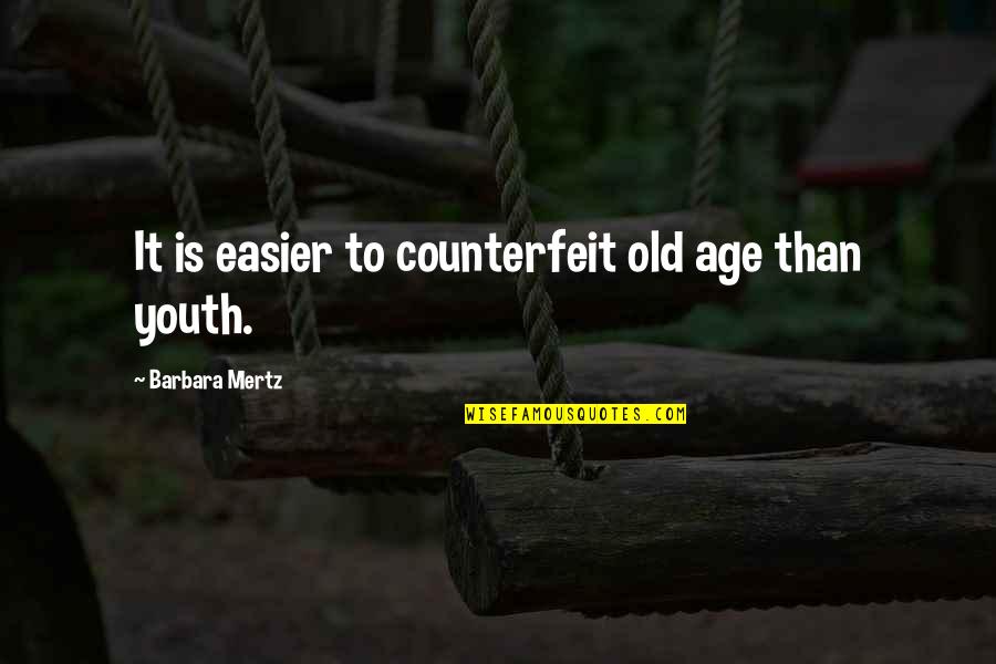 Youth Is Quotes By Barbara Mertz: It is easier to counterfeit old age than