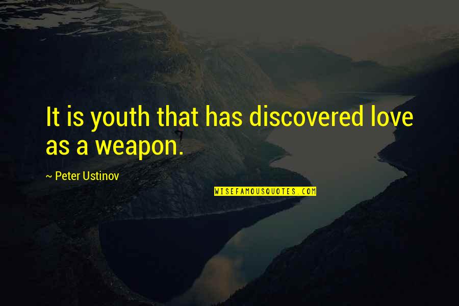 Youth Is Quotes By Peter Ustinov: It is youth that has discovered love as