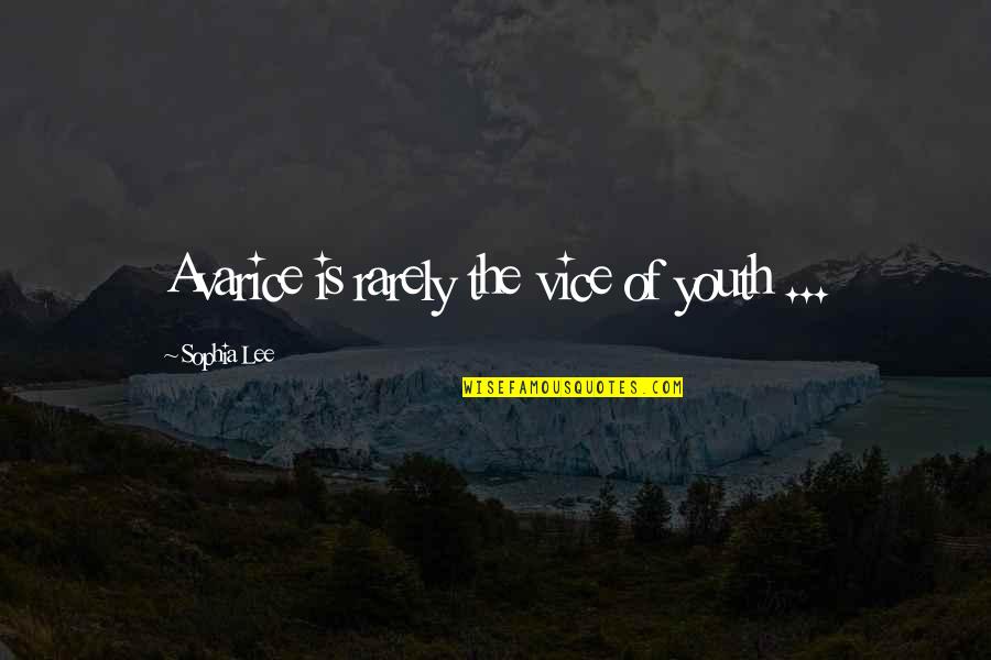 Youth Is Quotes By Sophia Lee: Avarice is rarely the vice of youth ...