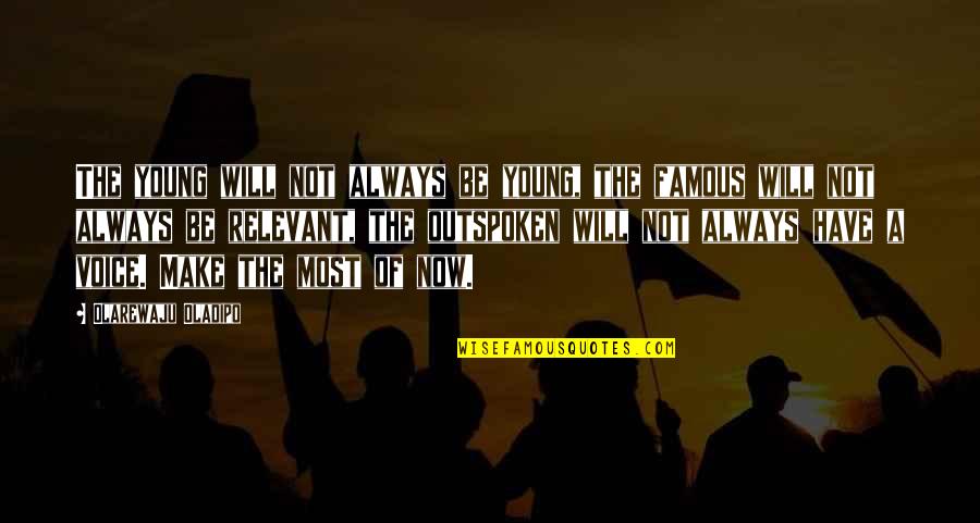 Youth Is Temporary Quotes By Olarewaju Oladipo: The young will not always be young, the