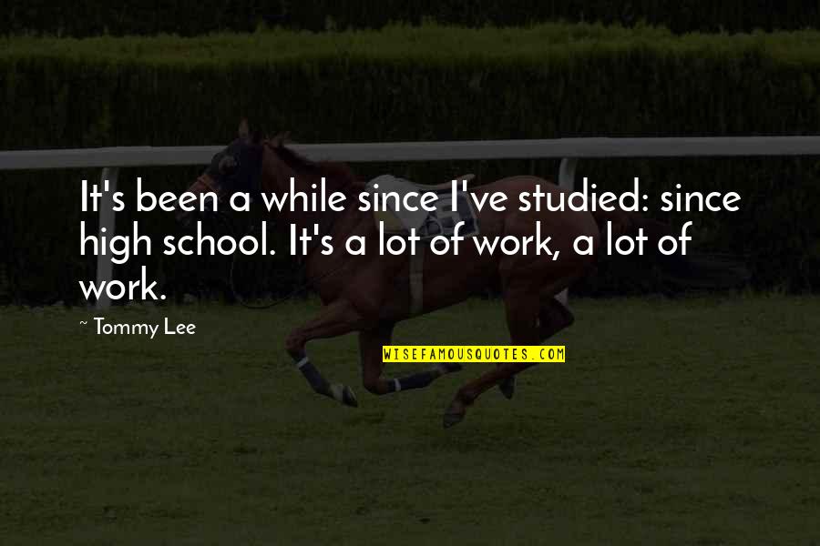 Youth Leader Inspirational Quotes By Tommy Lee: It's been a while since I've studied: since