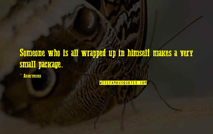 Youth Ministry Bible Quotes By Anonymous: Someone who is all wrapped up in himself