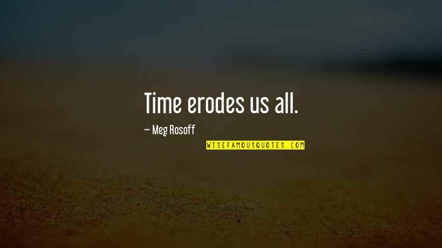 Youth Outreach Quotes By Meg Rosoff: Time erodes us all.
