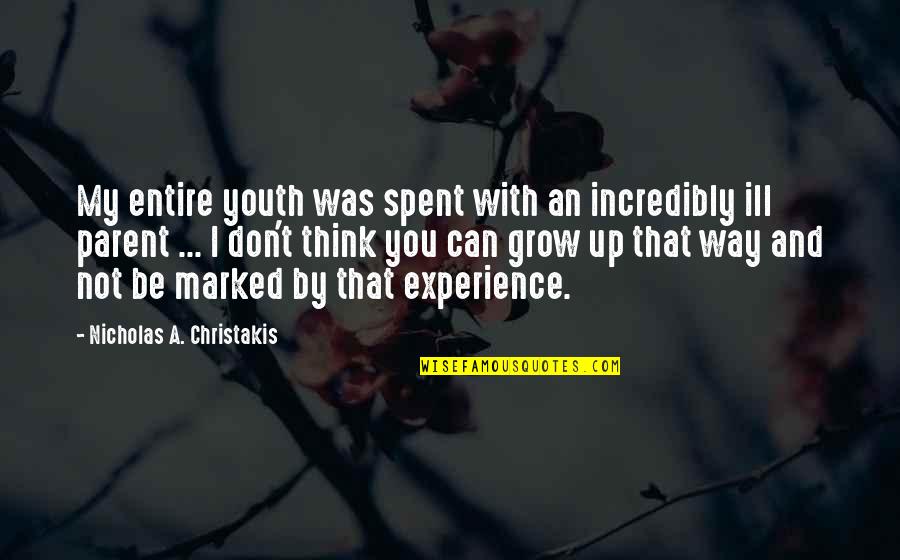 Youth Over Experience Quotes By Nicholas A. Christakis: My entire youth was spent with an incredibly