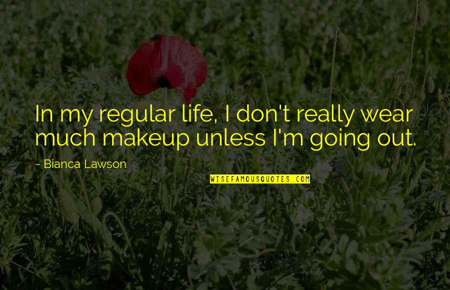 Youth Power By Swami Vivekananda Quotes By Bianca Lawson: In my regular life, I don't really wear