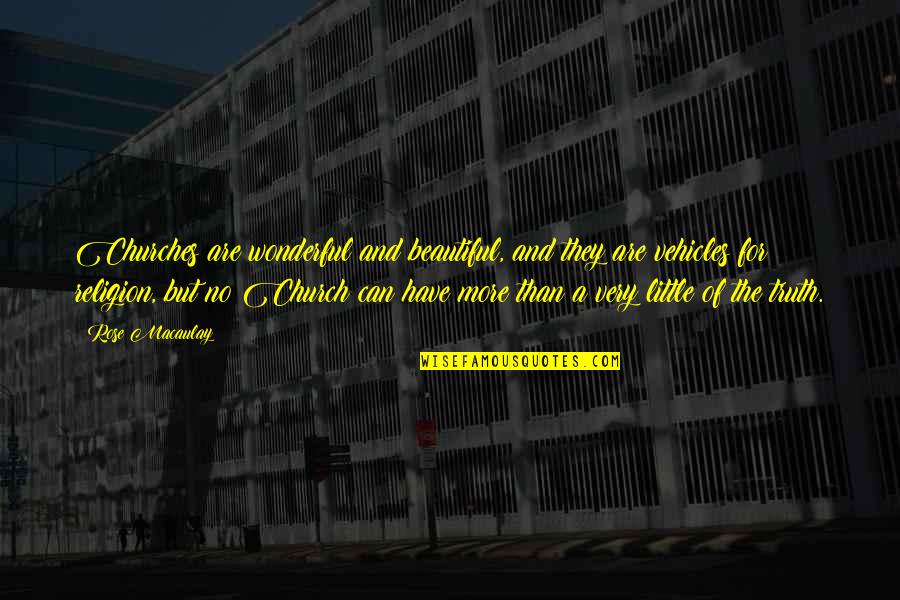 Youth Power By Swami Vivekananda Quotes By Rose Macaulay: Churches are wonderful and beautiful, and they are Youth Power By Swami Vivekananda Quotes By Rose Macaulay: Churches are wonderful and beautiful, and they are