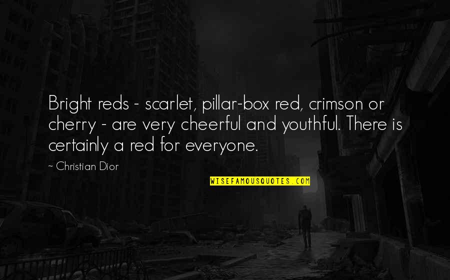 Youthful Christian Quotes By Christian Dior: Bright reds - scarlet, pillar-box red, crimson or