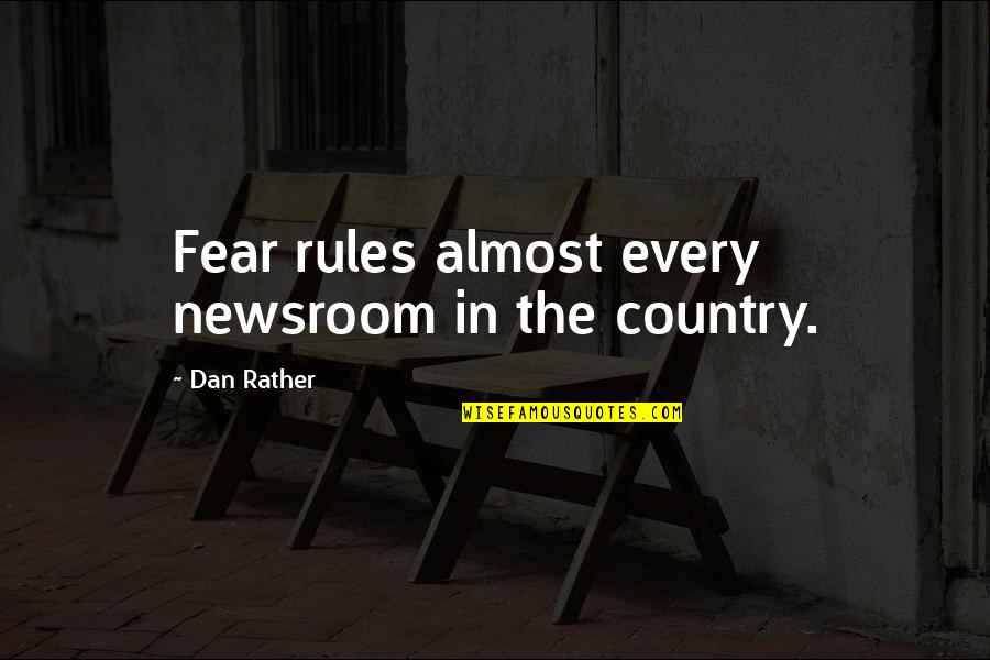 Youthquake Shirt Quotes By Dan Rather: Fear rules almost every newsroom in the country.