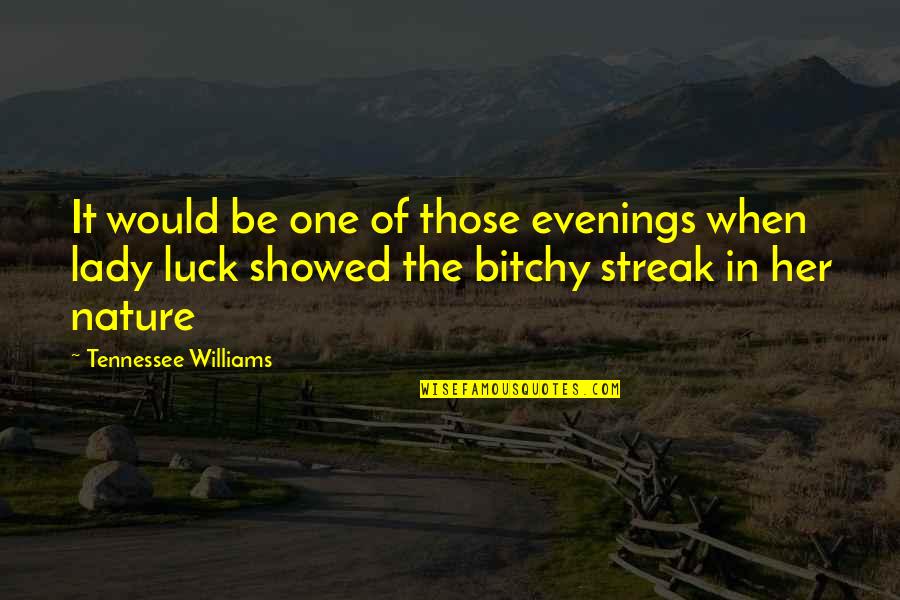 Youthquake You Spin Quotes By Tennessee Williams: It would be one of those evenings when Youthquake You Spin Quotes By Tennessee Williams: It would be one of those evenings when