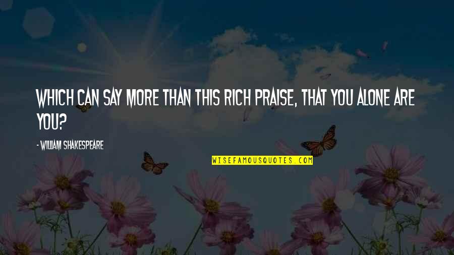 Youths From Bible Quotes By William Shakespeare: Which can say more than this rich praise,