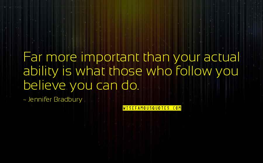 Youtube Channel Quotes By Jennifer Bradbury: Far more important than your actual ability is