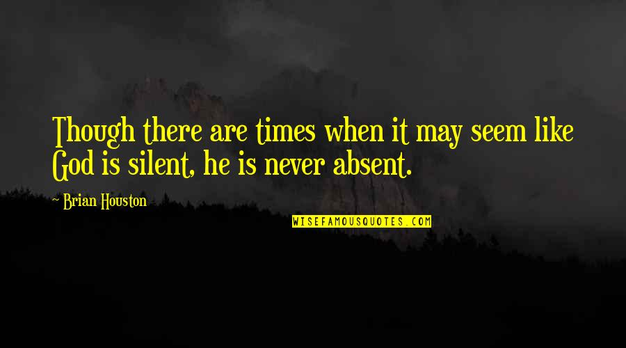 Youtube Famous Movie Quotes By Brian Houston: Though there are times when it may seem