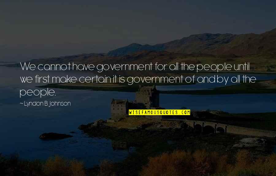 Youtube Pub Quiz Movie Quotes By Lyndon B. Johnson: We cannot have government for all the people Youtube Pub Quiz Movie Quotes By Lyndon B. Johnson: We cannot have government for all the people