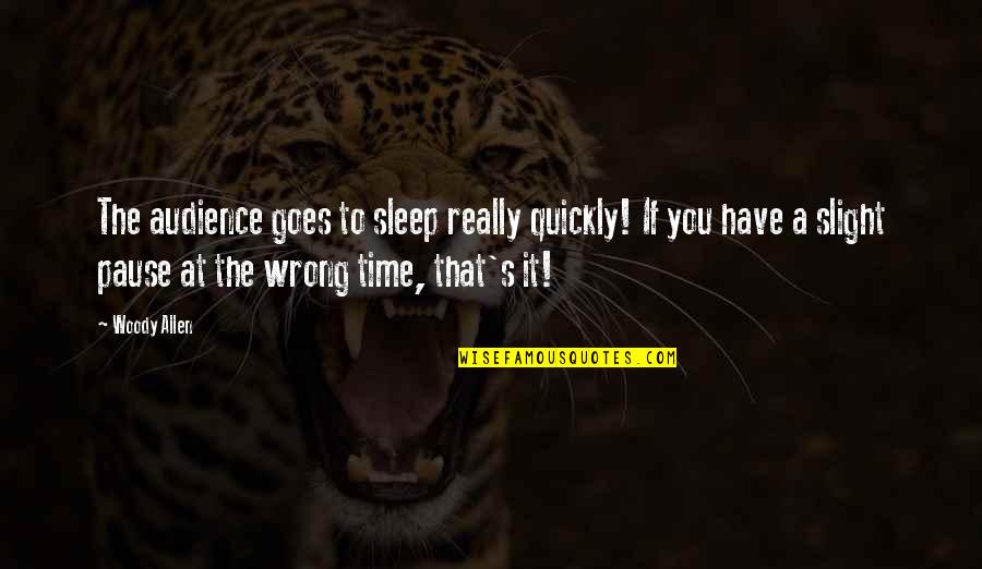 Youtube Quotes And Quotes By Woody Allen: The audience goes to sleep really quickly! If Youtube Quotes And Quotes By Woody Allen: The audience goes to sleep really quickly! If