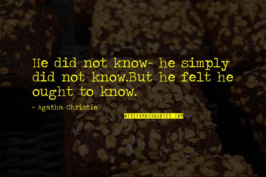 Youtube Videos Quotes By Agatha Christie: He did not know- he simply did not