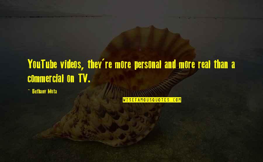 Youtube Videos Quotes By Bethany Mota: YouTube videos, they're more personal and more real