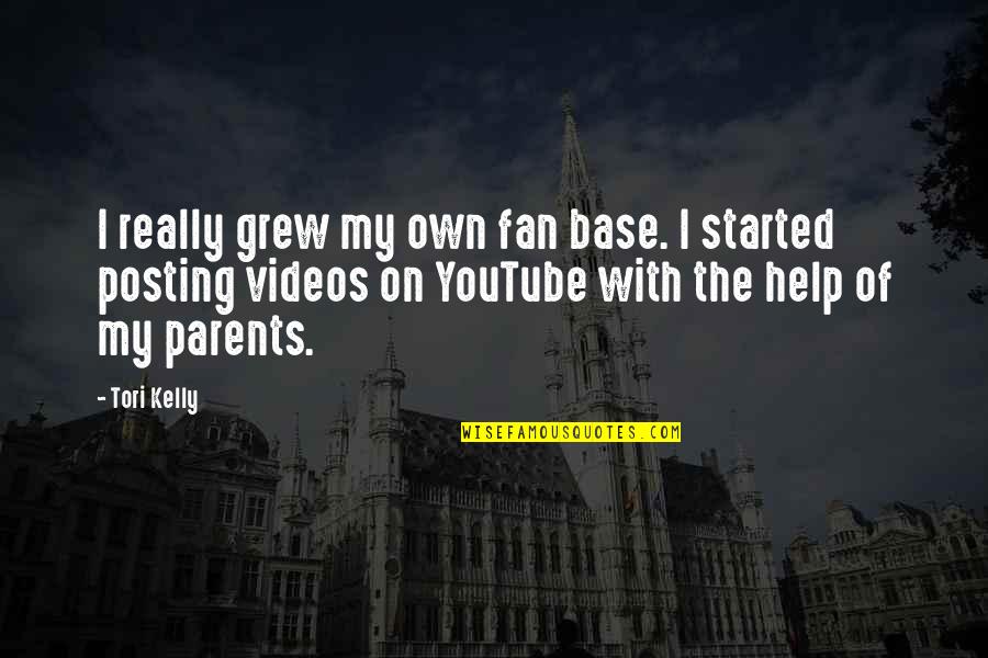 Youtube Videos Quotes By Tori Kelly: I really grew my own fan base. I