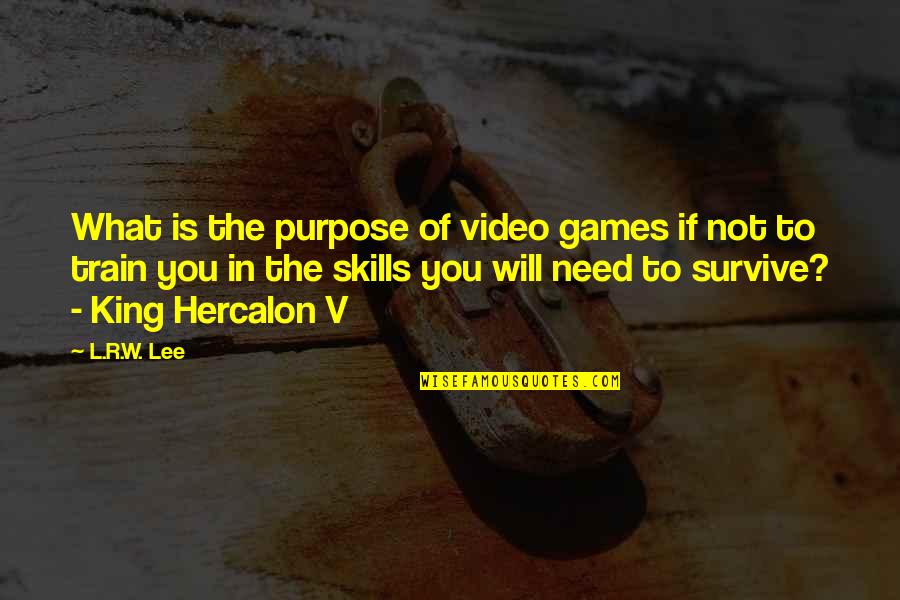 You'v Quotes By L.R.W. Lee: What is the purpose of video games if