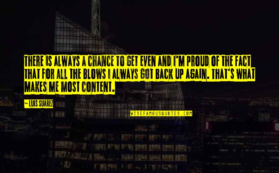 You've Always Got My Back Quotes By Luis Suarez: There is always a chance to get even