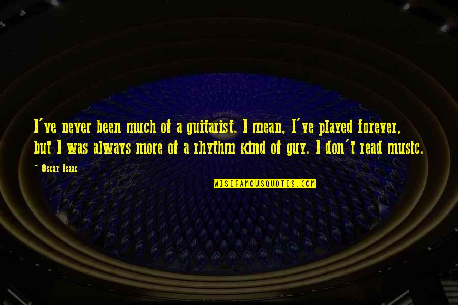 You've Been Played Quotes By Oscar Isaac: I've never been much of a guitarist. I You've Been Played Quotes By Oscar Isaac: I've never been much of a guitarist. I