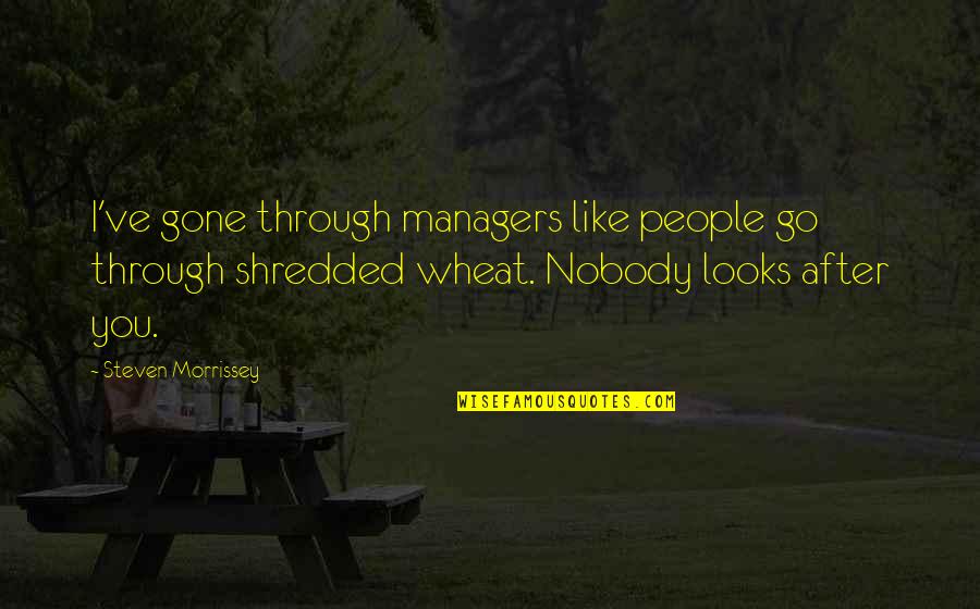 You've Gone Quotes By Steven Morrissey: I've gone through managers like people go through