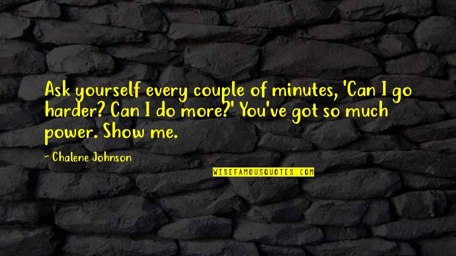 You've Got Me Quotes By Chalene Johnson: Ask yourself every couple of minutes, 'Can I